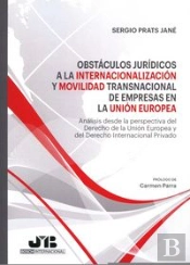 Obstáculos Jurídicos A La Internacionalización Y Movilidad Transnacional De Empresas En La Unión Eur