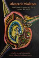 Obstetric Violence: Realities, And Resistance From Around The World