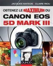 Obtenez Le Maximum Du Canon Eos 5d Mark Iii