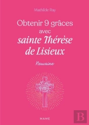 Obtenir 9 Grâces Avec Sainte Thérèse De Lisieux