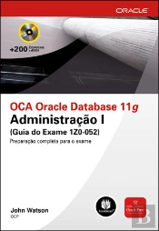 OCA Oracle Database 11g Administração I (Guia do Exame 1Z0-052)
