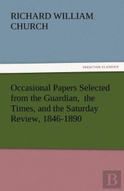 Occasional Papers Selected From The Guardian, The Times, And The Saturday Review, 1846-1890