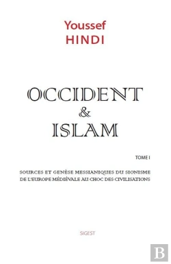 Bertrand.pt - Occident & Islam Tome 1 : Sources Et Génèse Messianiques Du Sionisme De L'Europe Médiévale Au Choc Des Civilisations