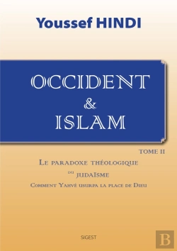 Bertrand.pt - Occident Et Islam - Tome Ii : Comment Yahvé Usurpa La Place De Dieu