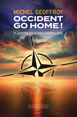 Bertrand.pt - Occident Go Home ! : Plaidoyer Pour Une Europe Libre