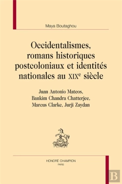 Bertrand.pt - Occidentalismes, Romans Historiques Postcoloniaux Et Identités Nationales Au Xixe Siècle ; Juan Antonio Mateos, Bankim Chandra Chatterjee, Marcus Clarke, Jurji Zaydan