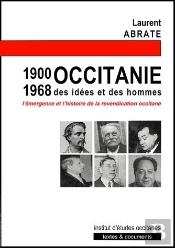 Occitanie (1900-1968), Des Idées Et Des Hommes ; L'Émergence De L'Histoire De La Revendication Occitane