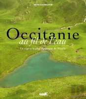 Occitanie Au Fil De L'Eau : La Région La Plus Aquatique De France