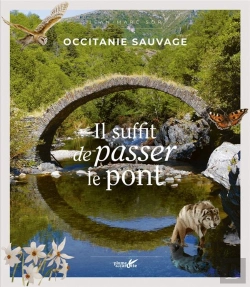 Bertrand.pt - Occitanie Sauvage : Il Suffit De Passer Le Pont