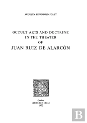 Occult Arts And Doctrine In The Theatre Of Juan Ruiz De Alarcon