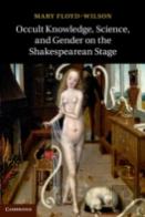 Occult Knowledge, Science, And Gender On The Shakespearean Stage