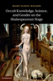 Occult Knowledge, Science, And Gender On The Shakespearean Stage