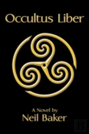 Occultus Liber: A Novel By Neil Baker