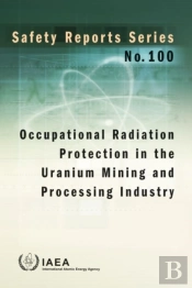 Occupational Radiation Protection In The Uranium Mining And Processing Industry
