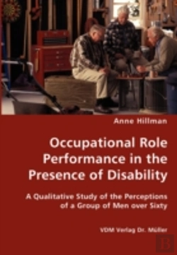 Bertrand.pt - Occupational Role Performance In The Presence Of Disability - A Qualitative Study Of The Perceptions Of A Group Of Men Over Sixty