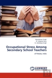 Occupational Stress Among Secondary School Teachers