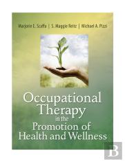 Occupational Therapy In The Promotion Of Health And Wellness