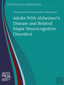 Bertrand.pt - Occupational Therapy Practice Guidelines For Adults With Alzheimer'S Disease And Related Major Neurocognitive Disorders
