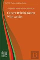 Occupational Therapy Practice Guidelines For Cancer Rehabilitation With Adults