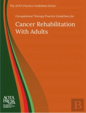 Occupational Therapy Practice Guidelines For Cancer Rehabilitation With Adults