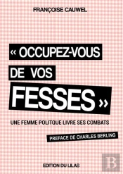 'Occupez-Vous De Vos Fesses' Une Femme Politique Livre Ses Combats
