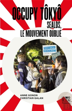 Bertrand.pt - Occupy Tokyo : Sealds, Le Mouvement Oublié