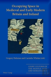 Occupying Space In Medieval And Early Modern Britain And Ireland