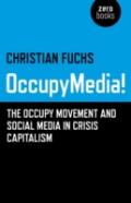 Occupymedia! - The Occupy Movement And Social Media In Crisis Capitalism
