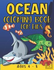 Ocean Coloring Book For Kids Ages 4 - 8