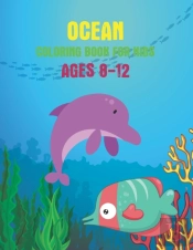 Ocean Coloring Book For Kids Ages 8-12