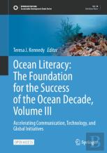 Ocean Literacy: The Foundation For The Success Of The Ocean Decade, Volume Iii