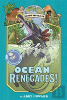Ocean Renegades! (Earth Before Us #2): Journey Through The Paleozoic Era