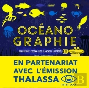 Océanographie ; Comprendre L'Océan En 50 Planches Illustrées