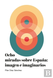 Ocho Miradas Sobre España: Imagen E Imaginarios