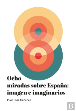 Bertrand.pt - Ocho Miradas Sobre España: Imagen E Imaginarios