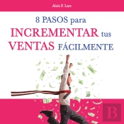 Ocho Pasos Para Incrementar Tus Ventas Fácilmente