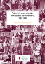 Ocio E Industrias Culturales En El Espacio Iberoamericano, 1820-1945