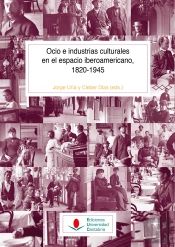 Ocio E Industrias Culturales En El Espacio Iberoamericano, 1820-1945