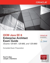 Ocm Java Ee 6 Enterprise Architect Exam Guide (Exams 1z0-807, 1z0-865 & 1z0-866)