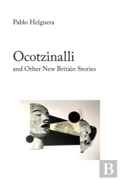 Ocotzinalli (And Other New Britain Stories)