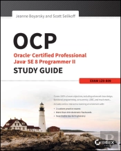 Ocp: Oracle Certified Professional Java Se 8 Programmer Ii Study Guide