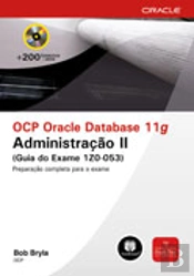 OCP Oracle Database 11g: Administração II (Guia do Exame 1Z0-053)