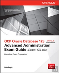 Bertrand.pt - Ocp Oracle Database 12c Advanced Administration Exam Guide (Exam 1z0-063)