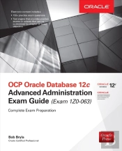 Ocp Oracle Database 12c Advanced Administration Exam Guide (Exam 1z0-063)