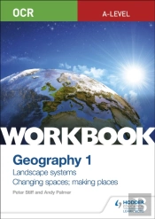 Ocr A-Level Geography Workbook 1: Landscape Systems And Changing Spaces; Making Places