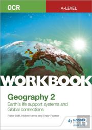 Ocr A-Level Geography Workbook 2: Earth'S Life Support Systems And Global Connections