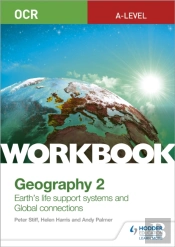 Ocr A-Level Geography Workbook 2: Earth'S Life Support Systems And Global Connections