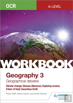 Bertrand.pt - Ocr A-Level Geography Workbook 3: Geographical Debates: Climate Change; Disease Dilemmas; Exploring Oceans; Future Of Food; Hazardous Earth