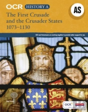 Ocr A Level History As: The First Crusade And The Crusader States 1073-1192