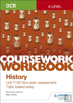 Bertrand.pt - Ocr A-Level History Coursework Workbook: Unit Y100 Non Exam Assessment: Topic Based Essay